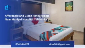 Hotel Rooms Near Manipal Hospital Yelahanka